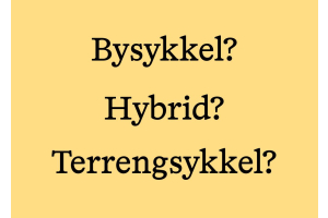 Forskjellen på bysykkel, hybrid og terrengsykkel?